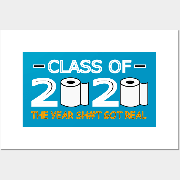 Class of 2020 The Year Shit Got Real Wall Art by abc4Tee